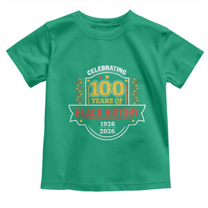 Celebrating 100 Years Of Black History Toddler T Shirt Beginning 1926 Centennial African American Month TS11 Irish Green Print Your Wear