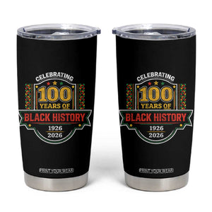 Celebrating 100 Years Of Black History Tumbler Cup Beginning 1926 Centennial African American Month TS11 Black Print Your Wear