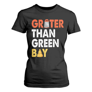 Funny Greater Than Green Bay Cheese Grate T Shirt For Women TS11 Black Print Your Wear