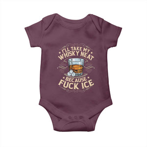I Will Take My Whiskey Neat Because Fuck Ice Baby Onesie Funny Political Wine Drinking Lover TS11 Maroon Print Your Wear