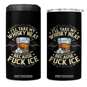 I Will Take My Whiskey Neat Because Fuck Ice 4 in 1 Can Cooler Tumbler Funny Political Wine Drinking Lover TS11 One Size: 16 oz Black Print Your Wear