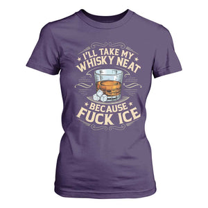 I Will Take My Whiskey Neat Because Fuck Ice T Shirt For Women Funny Political Wine Drinking Lover TS11 Purple Print Your Wear