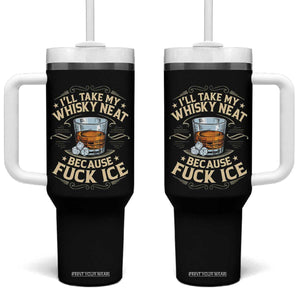 I Will Take My Whiskey Neat Because Fuck Ice Tumbler With Handle Funny Political Wine Drinking Lover TS11 One Size: 40 oz Black Print Your Wear