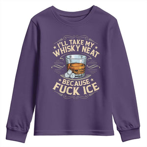 I Will Take My Whiskey Neat Because Fuck Ice Youth Sweatshirt Funny Political Wine Drinking Lover TS11 Purple Print Your Wear