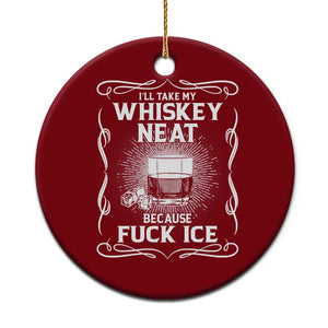 I Will Take My Whiskey Neat Because Fuck Ice Ceramic Ornament Funny Political Ice Cube Day Drinking TS11 1pc Red Print Your Wear