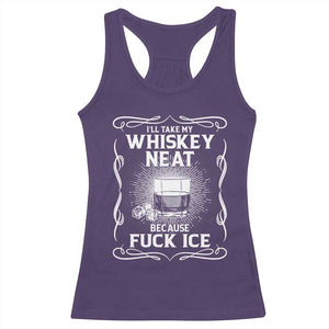 I Will Take My Whiskey Neat Because Fuck Ice Racerback Tank Top Funny Political Ice Cube Day Drinking TS11 Purple Print Your Wear