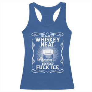 I Will Take My Whiskey Neat Because Fuck Ice Racerback Tank Top Funny Political Ice Cube Day Drinking TS11 Royal Blue Print Your Wear
