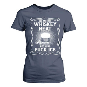 I Will Take My Whiskey Neat Because Fuck Ice T Shirt For Women Funny Political Ice Cube Day Drinking TS11 Navy Print Your Wear