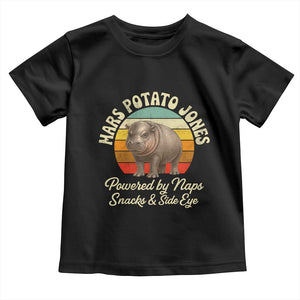 Funny Mars Potato Jones Toddler T Shirt Powered by Naps Snacks Side Eye Pygmy Hippo TS11 Black Print Your Wear