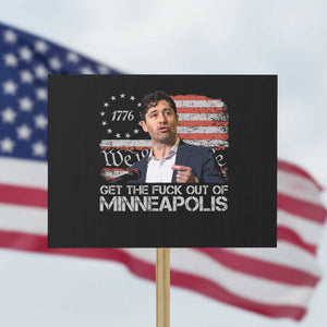 Get The Fuck Out Of Minneapolis Protest Sign Mayor Resistance Protest Jacob Political TS11 Horizontal 18" × 24" Black Print Your Wear