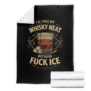 I Will Take My Whiskey Neat Because Fuck Ice Throw Blanket Funny Political Drinking TS11 Black Print Your Wear