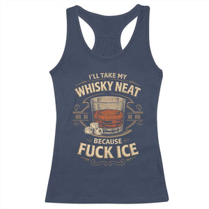 I Will Take My Whiskey Neat Because Fuck Ice Racerback Tank Top Funny Political Drinking TS11 Navy Print Your Wear