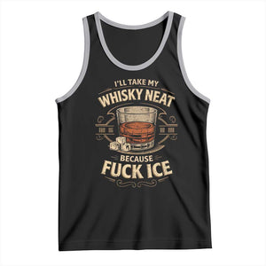 I Will Take My Whiskey Neat Because Fuck Ice Tank Top Funny Political Drinking TS11 Black Athletic Heather Print Your Wear