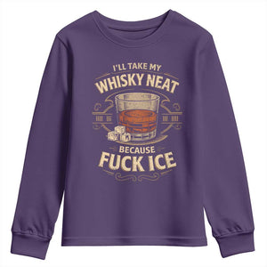 I Will Take My Whiskey Neat Because Fuck Ice Youth Sweatshirt Funny Political Drinking TS11 Purple Print Your Wear