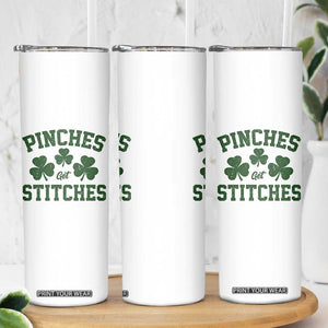 Funny St Patrick's Day Pinches Get Stiches Skinny Tumbler Shamrock TS11 Print Your Wear