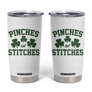 Funny St Patrick's Day Pinches Get Stiches Tumbler Cup Shamrock TS11 White Print Your Wear