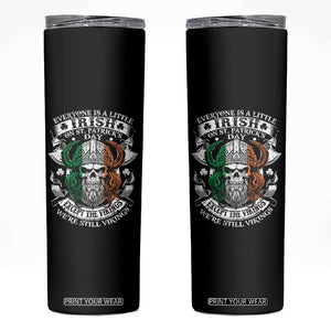 Funny Irish Viking Skinny Tumbler Everyone Is A Little Irish On St Patrick's Day TS11 Black Print Your Wear