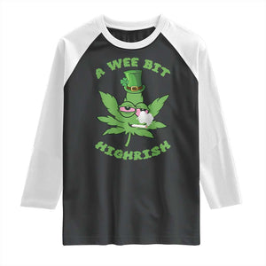 Funny St Patrick's Day Cannabis Weed Raglan Shirt A Wee Bit Highrish Shamrock TS11 Black White Print Your Wear