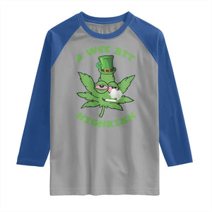 Funny St Patrick's Day Cannabis Weed Raglan Shirt A Wee Bit Highrish Shamrock TS11 Sport Gray Royal Print Your Wear