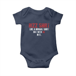 Funny Rizz Like A Normal Shirt But With Me In It Baby Onesie TS11 Navy Print Your Wear