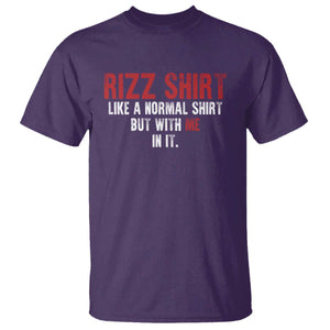 Funny Rizz Like A Normal Shirt But With Me In It T Shirt TS11 Purple Print Your Wear