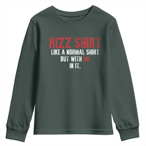 Funny Rizz Like A Normal Shirt But With Me In It Youth Sweatshirt TS11 Dark Forest Green Print Your Wear
