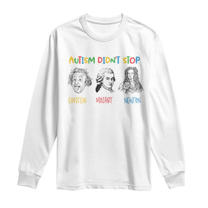 Autism Didn't Stop Einstein Mozart Newton Long Sleeve Shirt Autism Awareness TS11 White Print Your Wear