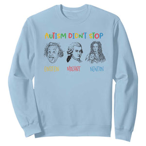 Autism Didn't Stop Einstein Mozart Newton Sweatshirt Autism Awareness TS11 Light Blue Print Your Wear