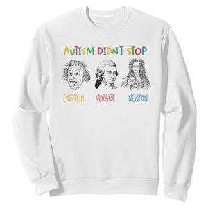 Autism Didn't Stop Einstein Mozart Newton Sweatshirt Autism Awareness TS11 White Print Your Wear