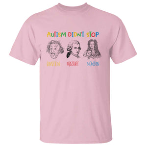 Autism Didn't Stop Einstein Mozart Newton T Shirt Autism Awareness TS11 Light Pink Print Your Wear