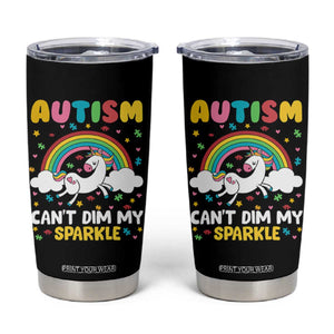 Funny Autism Can't Dim My Sparkle Tumbler Cup Autism Awareness Unicorn Rainbow TS11 Black Print Your Wear