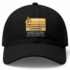 Funny Autism Awareness Dad Baseball Cap Warning This Autism Dad Uses His Patience On His Children TS11 Print Your Wear