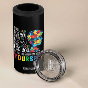 Autism Awareness 4 in 1 Can Cooler Tumbler I Will Speak Fight Advocate For You So That One Day You Can Do It TS11 Print Your Wear