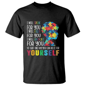 Autism Awareness T Shirt I Will Speak Fight Advocate For You So That One Day You Can Do It TS11 Black Print Your Wear