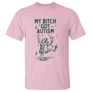 Funny My Bitch Got Autism Meme T Shirt Autistic Frog TS11 Light Pink Print Your Wear