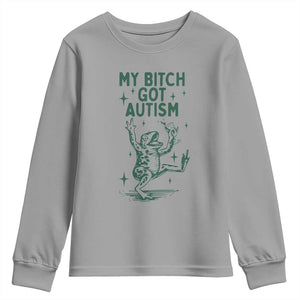 Funny My Bitch Got Autism Meme Youth Sweatshirt Autistic Frog TS11 Sport Gray Print Your Wear