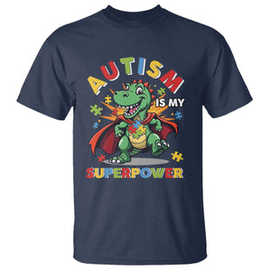 Funny Autism Is My Superpower T Shirt Autism Awareness Autistic Dinosaur TS11 Navy Print Your Wear