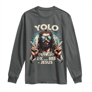Funny Resurrection Christians Easter Day Long Sleeve Shirt Yolo JK BRB Jesus TS11 Dark Heather Print Your Wear