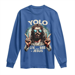 Funny Resurrection Christians Easter Day Long Sleeve Shirt Yolo JK BRB Jesus TS11 Royal Blue Print Your Wear