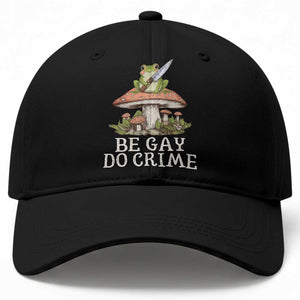 Funny Be Gay Do Crime Baseball Cap LGBTQ Pride Gay Frog TS11 Print Your Wear