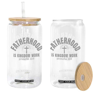 Fatherhood Is Kingdom Work Glass Can Christian Dad Father's Day TS11 Print Your Wear