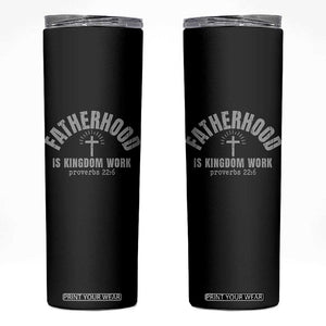 Fatherhood Is Kingdom Work Skinny Tumbler Christian Dad Father's Day TS11 Black Print Your Wear