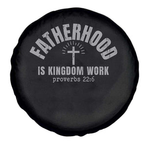 Fatherhood Is Kingdom Work Spare Tire Cover Christian Dad Father's Day TS11 Print Your Wear