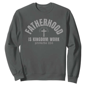 Fatherhood Is Kingdom Work Sweatshirt Christian Dad Father's Day TS11 Dark Heather Print Your Wear