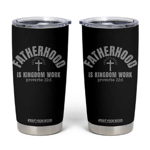 Fatherhood Is Kingdom Work Tumbler Cup Christian Dad Father's Day TS11 Black Print Your Wear