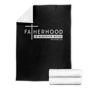 Fatherhood Is Kingdom Work Throw Blanket Christian Dad TS11 Black Print Your Wear