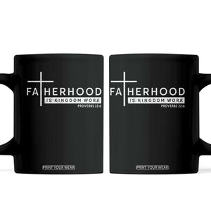Fatherhood Is Kingdom Work Coffee Mug Christian Dad TS11 Black Print Your Wear