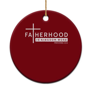 Fatherhood Is Kingdom Work Ceramic Ornament Christian Dad TS11 1pc Red Print Your Wear