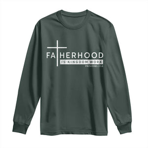 Fatherhood Is Kingdom Work Long Sleeve Shirt Christian Dad TS11 Dark Forest Green Print Your Wear
