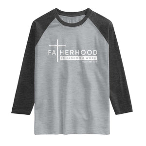 Fatherhood Is Kingdom Work Raglan Shirt Christian Dad TS11 Heather Gray Heather Charcoal Print Your Wear